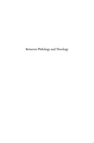 Between Philology and Theology Contributions to the Study of Ancient Jewish Interpretation