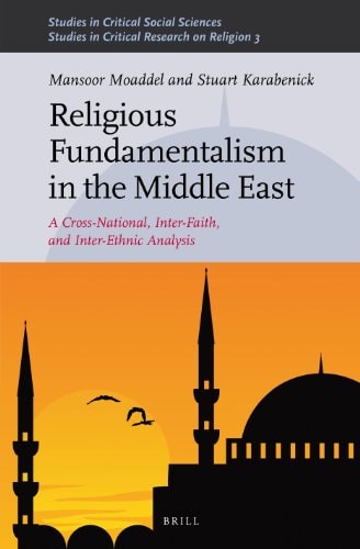 Religious Fundamentalism in the Middle East A Cross-national, Inter-faith, and Inter-ethnic Analysis