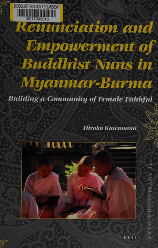Renunciation and Empowerment of Buddhist Nuns in Myanmar-Burma Building A Community of Female Faithful