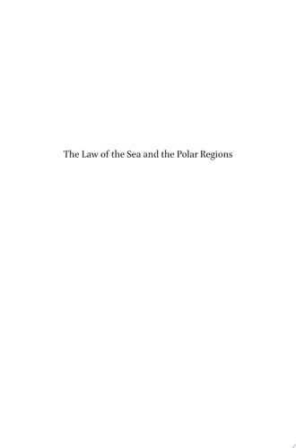 The Law of the Sea and the Polar Regions Interactions between Global and Regional Regimes