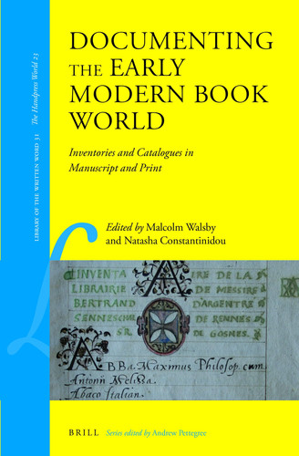 Documenting the Early Modern Book World Inventories and Catalogues in Manuscript and Print