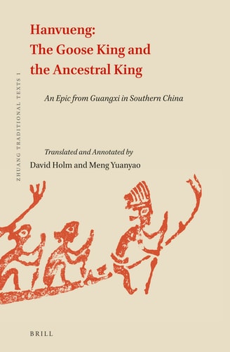 Hanvueng The Goose King and the Ancestral King : an Epic from Guangxi in Southern China