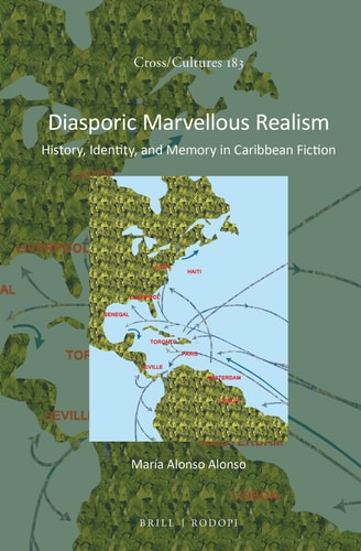 Diasporic Marvellous Realism History, Identity, and Memory in Caribbean Fiction