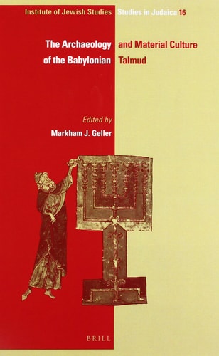 The Archaeology and Material Culture of the Babylonian Talmud