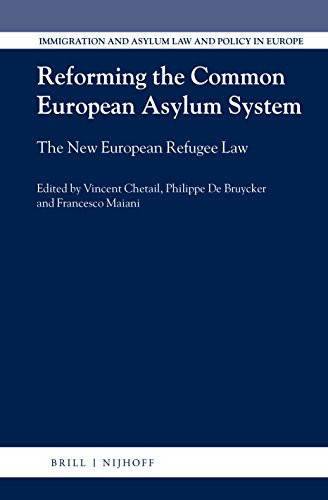Reforming the Common European Asylum System The New European Refugee Law