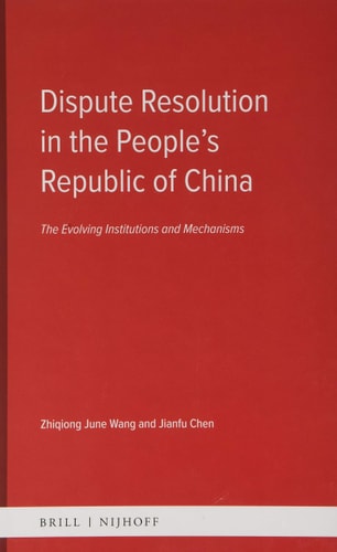 Dispute Resolution in the People's Republic of China The Evolving Institutions and Mechanisms