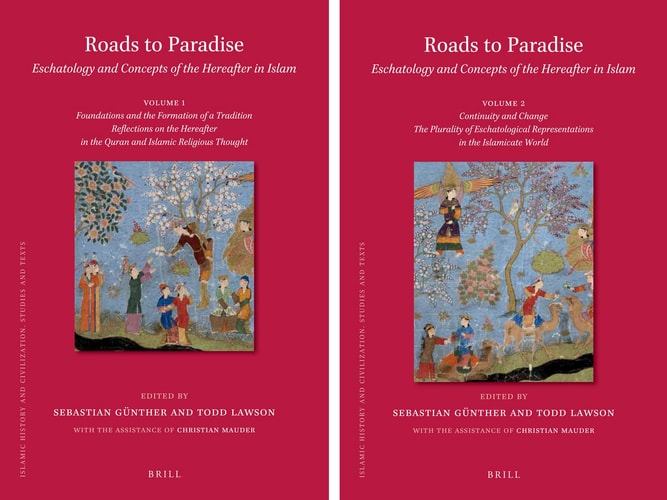 Roads to Paradise Eschatology and Concepts of the Hereafter in Islam