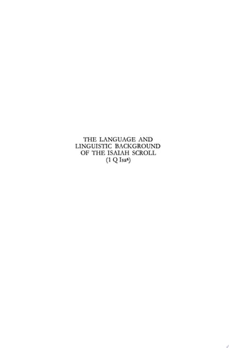 The Language and Linguistic Background of the Isaiah Scroll (1 QIsaa) Translated from the First (1959) Hebrew Edition. With an Obituary by H.B. Rosén