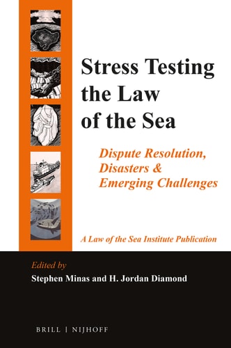 Stress Testing the Law of the Sea Dispute Resolution, Disasters & Emerging Challenges