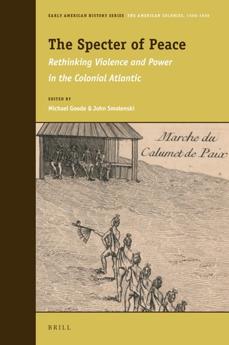The Specter of Peace Rethinking Violence and Power in the Colonial Atlantic