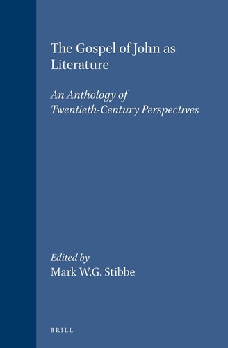 The Gospel of John as Literature - An Anthology of Twentieth-Century Perspectives