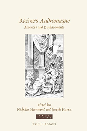 Racine's Andromaque Absences and Displacements