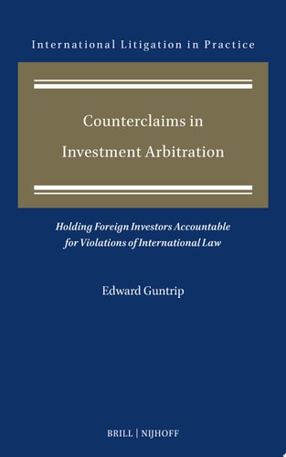 Counterclaims in Investment Arbitration Holding Foreign Investors Accountable for Violations of International Law