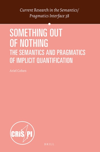 Something Out of Nothing The Semantics and Pragmatics of Implicit Quantification