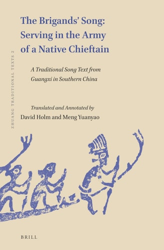 The Brigands' Song Serving in the Army of a Native Chieftain : a Traditional Song Text from Guangxi in Southern China