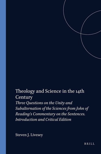 Theology and Science in the 14th Century - Three Questions on the Unity and Subalternation of the Sciences from John of Reading's Commentary on the Sentences. Introduction and Critical Edition