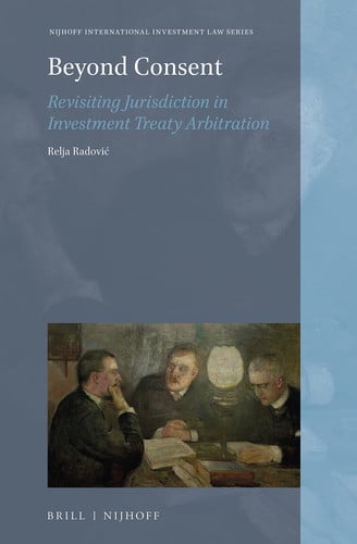 Beyond Consent Revisiting Jurisdiction in Investment Treaty Arbitration