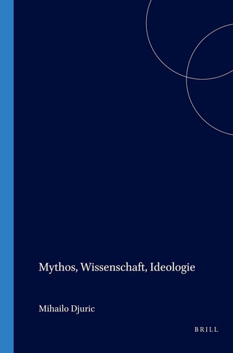 Mythos, Wissenschaft, Ideologie - Ein Problemaufriß