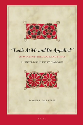 “Look At Me and Be Appalled”. Essays on Job, Theology, and Ethics - An Interdisciplinary Dialogue