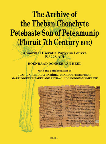 The Archive of the Theban Choachyte Petebaste Son of Peteamunip (floruit 7th Century BCE) Abnormal Hieratic Papyrus Louvre E 3228 A-H (P.L. Bat. 38)