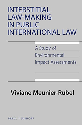 Interstitial Law-making in Public International Law A Study of Environmental Impact Assessments