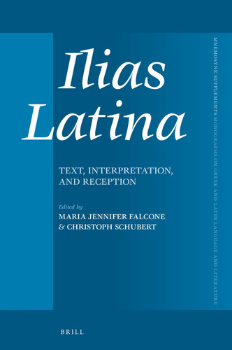 Ilias Latina Text, Interpretation, and Reception