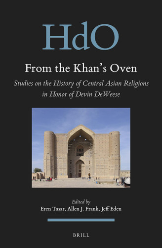 From the Khan's Oven Studies on the History of Central Asian Religions in Honor of Devin DeWeese