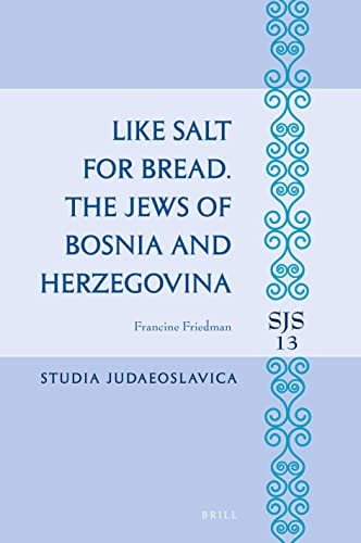 Like Salt for Bread The Jews of Bosnia and Herzegovina