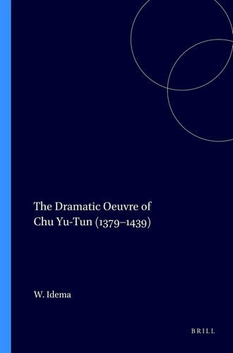 The Dramatic Oeuvre of Chu Yu-Tun (1379–1439)
