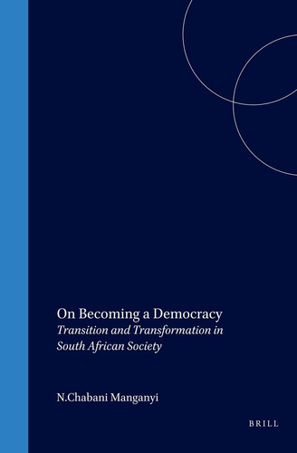 On Becoming a Democracy - Transition and Transformation in South African Society
