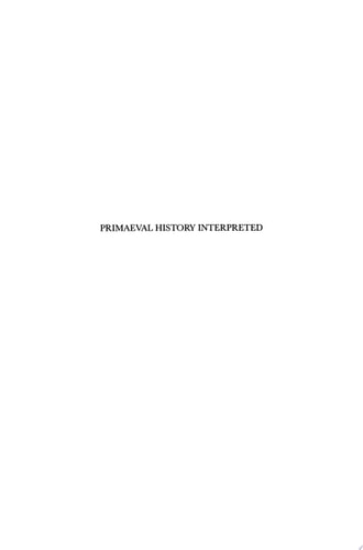 Primaeval History Interpreted The Rewriting of Genesis 1-11 in the Book of Jubilees