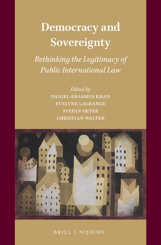 Democracy and Sovereignty Rethinking the Legitimacy of Public International Law