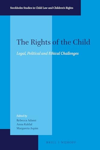 The Rights of the Child Legal, Political and Ethical Challenges