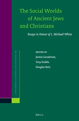 The Social Worlds of Ancient Jews and Christians Essays in Honor of L. Michael White