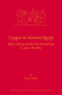 Copper in Ancient Egypt Before, During and After the Pyramid Age (c. 4000-1600 BC)