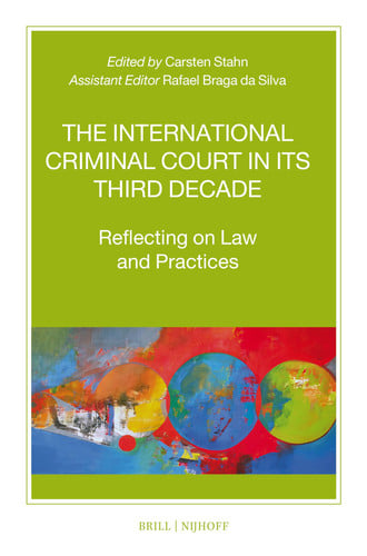 The International Criminal Court in Its Third Decade Reflecting on Law and Practices