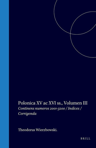 Polonica XV ac XVI ss., Volumen III - Continens numeros 2001-3200 / Indices / Corrigenda