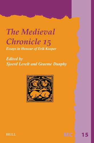 The Medieval Chronicle 15 Essays in Honour of Erik Kooper