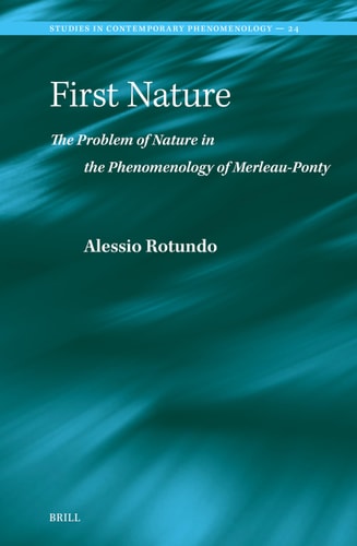 First Nature The Problem of Nature in the Phenomenology of Merleau-Ponty