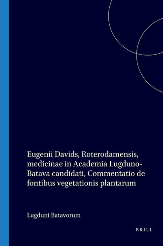Eugenii Davids, Roterodamensis, medicinae in Academia Lugduno-Batava candidati, Commentatio de fontibus vegetationis plantarum