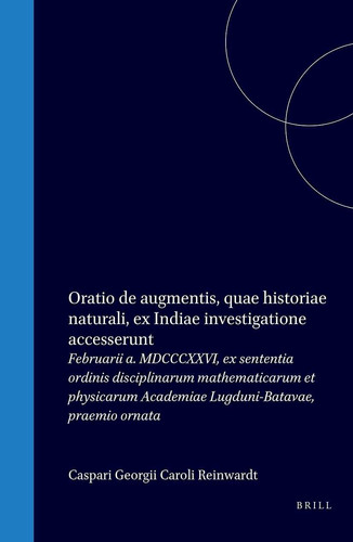 Oratio de augmentis, quae historiae naturali, ex Indiae investigatione accesserunt