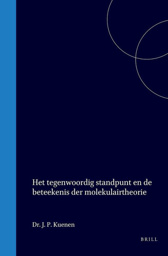 Het tegenwoordig standpunt en de beteekenis der molekulairtheorie