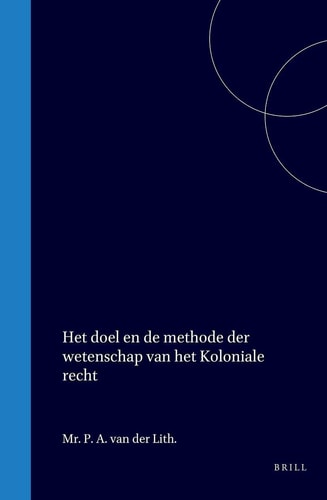 Het doel en de methode der wetenschap van het Koloniale Recht