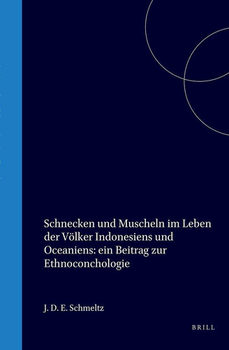 Schnecken und Muscheln im Leben der Völker Indonesiens und Oceaniens - ein Beitrag zur Ethnoconchologie