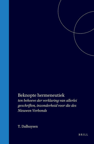 Beknopte hermeneutiek - ten behoeve der verklaring van allerlei geschriften, inzonderheid voor die des Nieuwen Verbonds