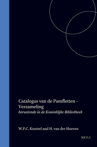 Catalogus van de Pamfletten-Verzameling berustende in de Koninklijke Bibliotheek - Bewerkt met aanteekeningen en een register der schrijvers voorzien