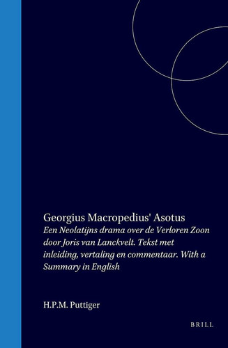 Georgius Macropedius' Asotus - Een Neolatijns drama over de Verloren Zoon door Joris van LanckvelT