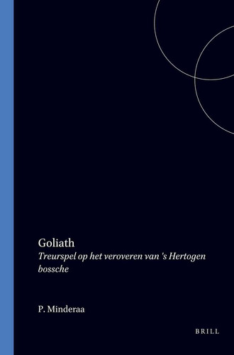 Goliath - Treurspel op het veroveren van 's Hertogen bossche