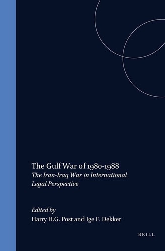 The Gulf War of 1980-1988 - The Iran-Iraq War in International Legal Perspective