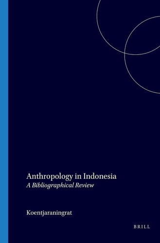 Anthropology in Indonesia - A Bibliographical Review
